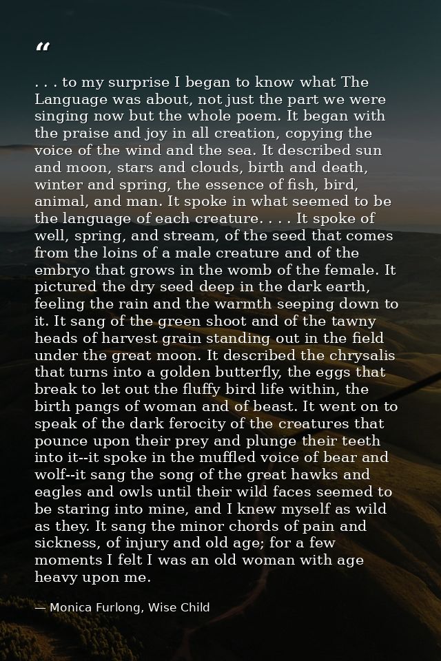 . . . to my surprise I began to know what The Language was about, not just the part we were singing now but the whole po — Monica Furlong, Wise Child