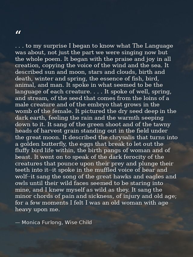 . . . to my surprise I began to know what The Language was about, not just the part we were singing now but the whole po — Monica Furlong, Wise Child