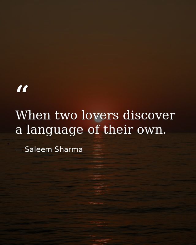 When two lovers discover a language of their own. — Saleem Sharma