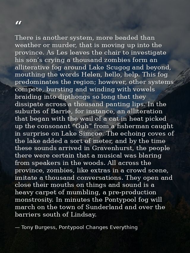 There is another system, more beaded than weather or murder, that is moving up into the province. As Les leaves the chai — Tony Burgess, Pontypool Changes Everything