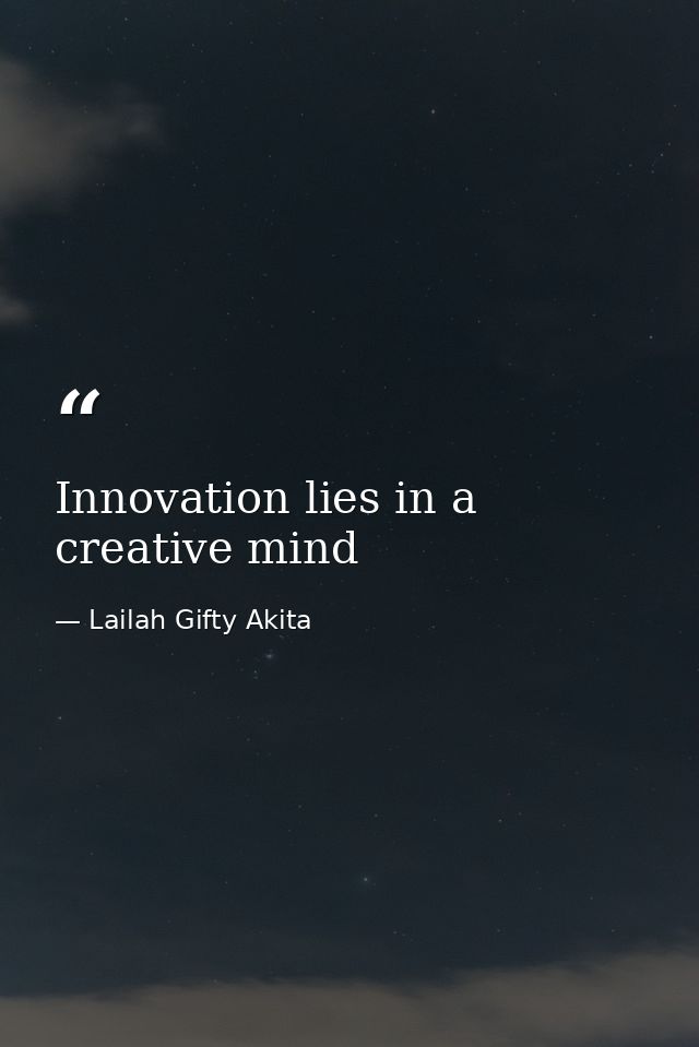 Innovation lies in a creative mind — Lailah Gifty Akita