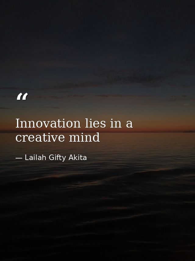Innovation lies in a creative mind — Lailah Gifty Akita