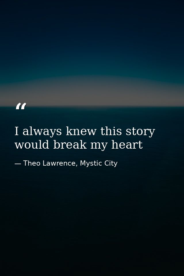 I always knew this story would break my heart — Theo Lawrence, Mystic City