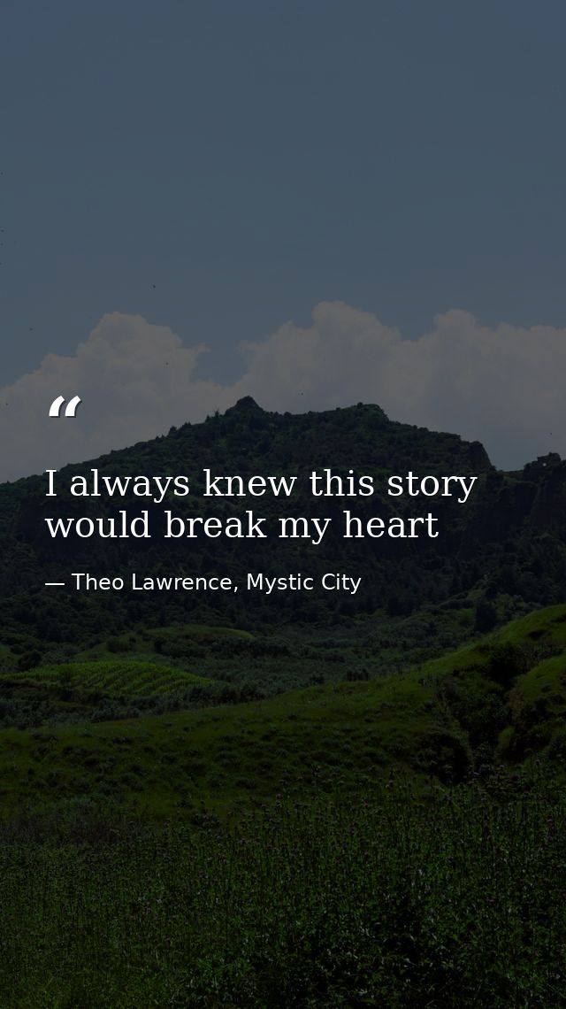 I always knew this story would break my heart — Theo Lawrence, Mystic City