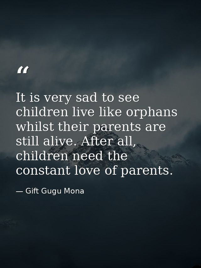 It is very sad to see children live like orphans whilst their parents are still alive. After all, children need the cons — Gift Gugu Mona