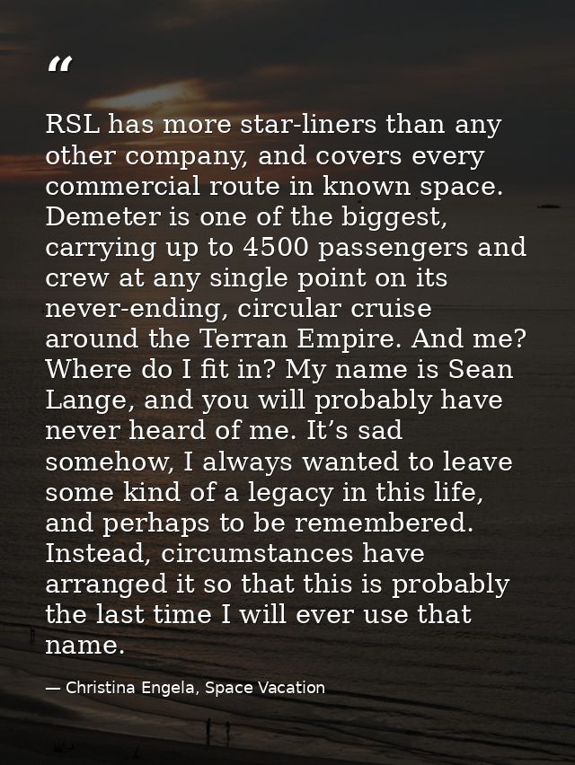 RSL has more star-liners than any other company, and covers every commercial route in known space. Demeter is one of the — Christina Engela, Space Vacation