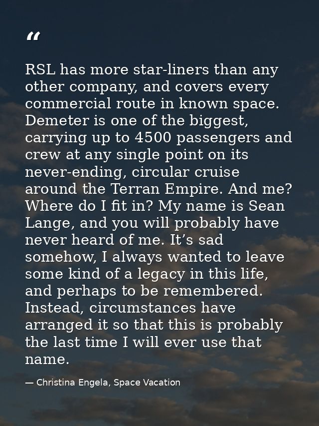 RSL has more star-liners than any other company, and covers every commercial route in known space. Demeter is one of the — Christina Engela, Space Vacation