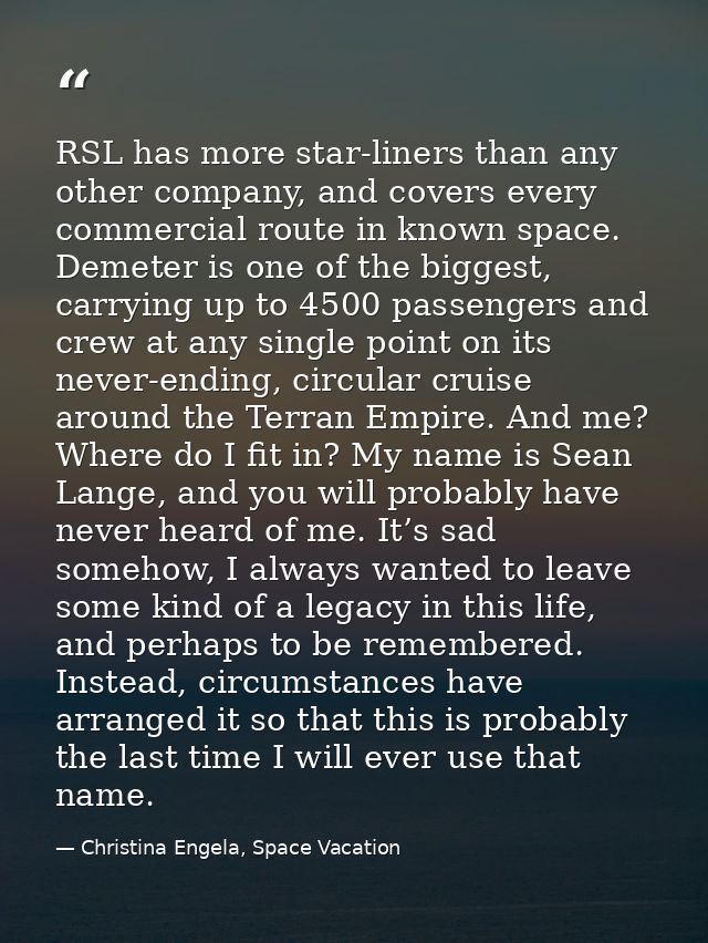RSL has more star-liners than any other company, and covers every commercial route in known space. Demeter is one of the — Christina Engela, Space Vacation