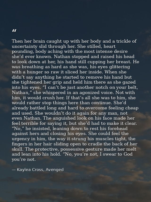 Then her brain caught up with her body and a trickle of uncertainty slid through her. She stilled, heart pounding, body  — Kaylea Cross, Avenged