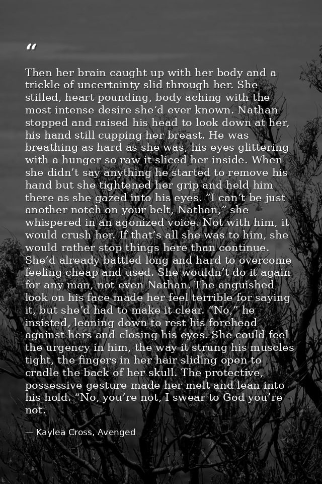 Then her brain caught up with her body and a trickle of uncertainty slid through her. She stilled, heart pounding, body  — Kaylea Cross, Avenged