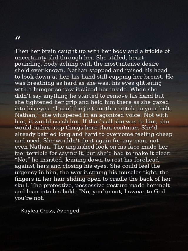 Then her brain caught up with her body and a trickle of uncertainty slid through her. She stilled, heart pounding, body  — Kaylea Cross, Avenged