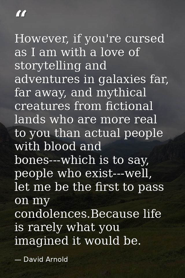 However, if you're cursed as I am with a love of storytelling and adventures in galaxies far, far away, and mythical cre — David Arnold