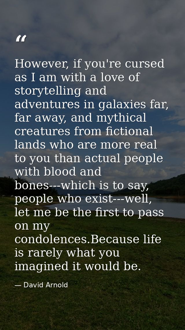 However, if you're cursed as I am with a love of storytelling and adventures in galaxies far, far away, and mythical cre — David Arnold
