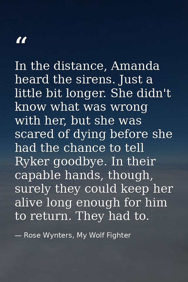 In the distance, Amanda heard the sirens. Just a little bit longer. She didn't know what was wrong with her, but she was — Rose Wynters, My Wolf Fighter