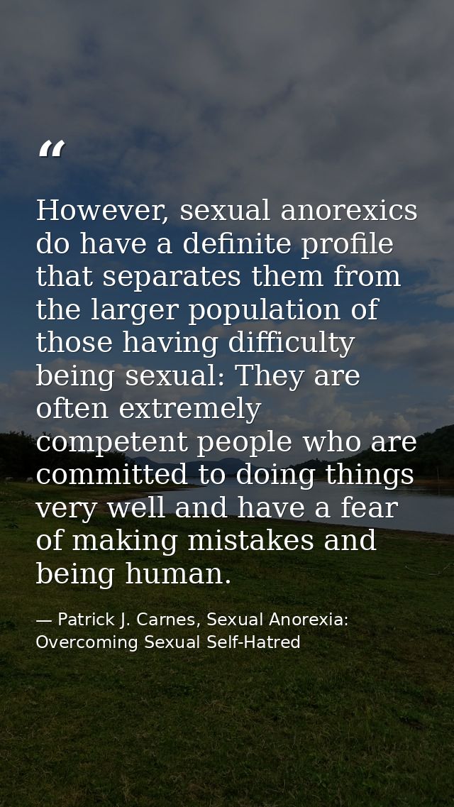 However, sexual anorexics do have a definite profile that separates them from the larger population of those having diff — Patrick J. Carnes, Sexual Anorexia: Overcoming Sexual Self-Hatred