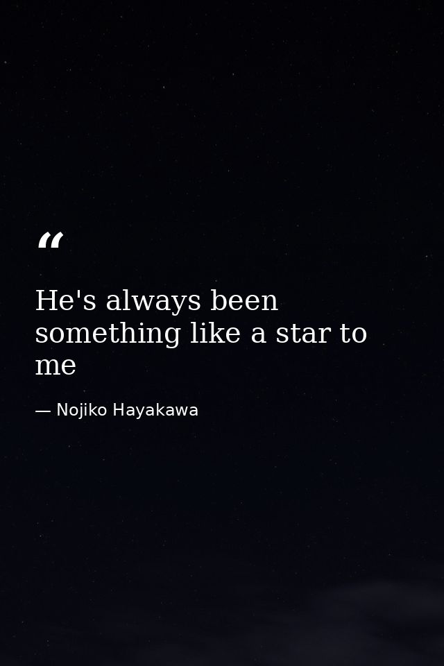He's always been something like a star to me — Nojiko Hayakawa