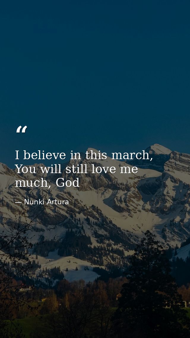 I believe in this march, You will still love me much, God — Nunki Artura
