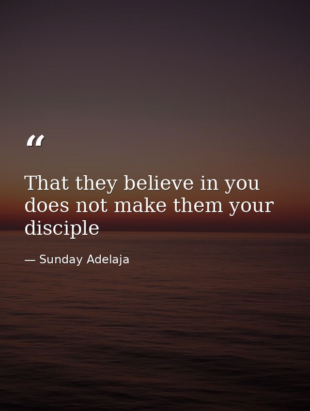 That they believe in you does not make them your disciple — Sunday Adelaja