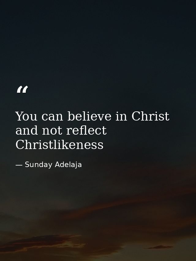 You can believe in Christ and not reflect Christlikeness — Sunday Adelaja