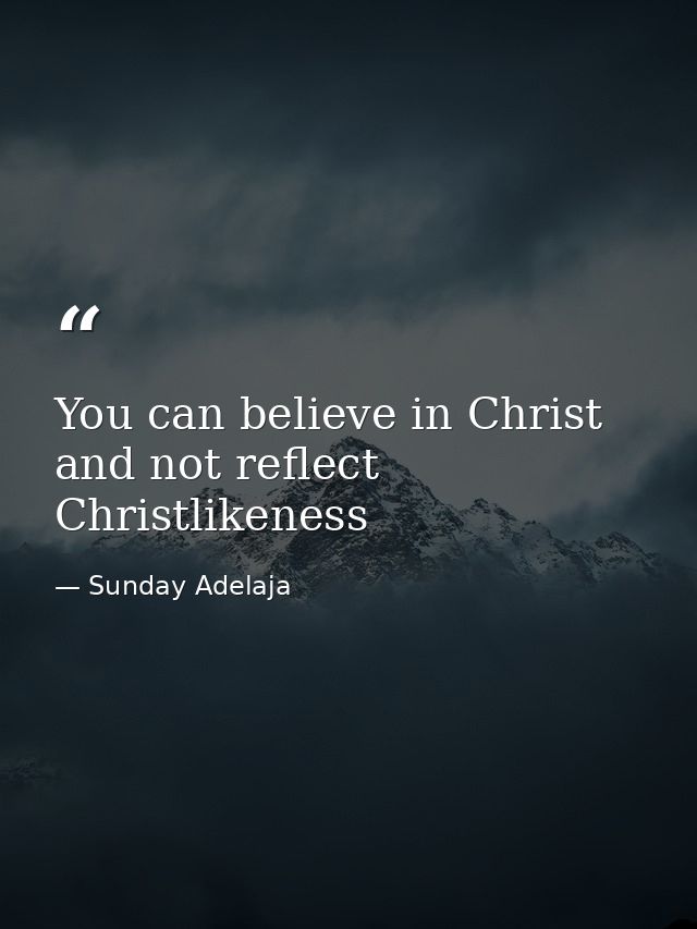 You can believe in Christ and not reflect Christlikeness — Sunday Adelaja