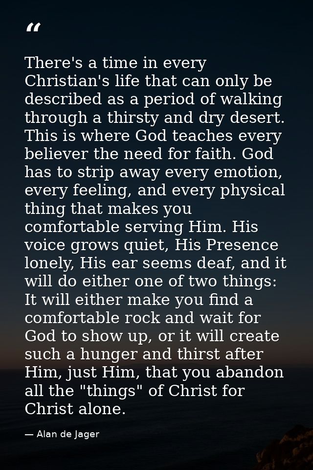 There's a time in every Christian's life that can only be described as a period of walking through a thirsty and dry des — Alan de Jager