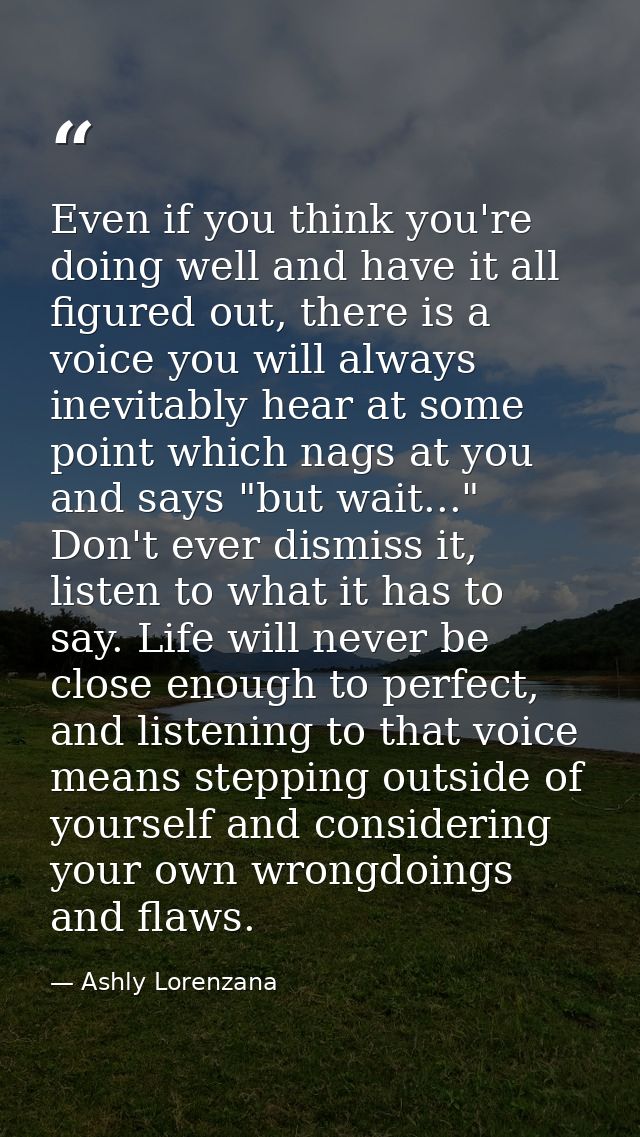 Even if you think you're doing well and have it all figured out, there is a voice you will always inevitably hear at som — Ashly Lorenzana