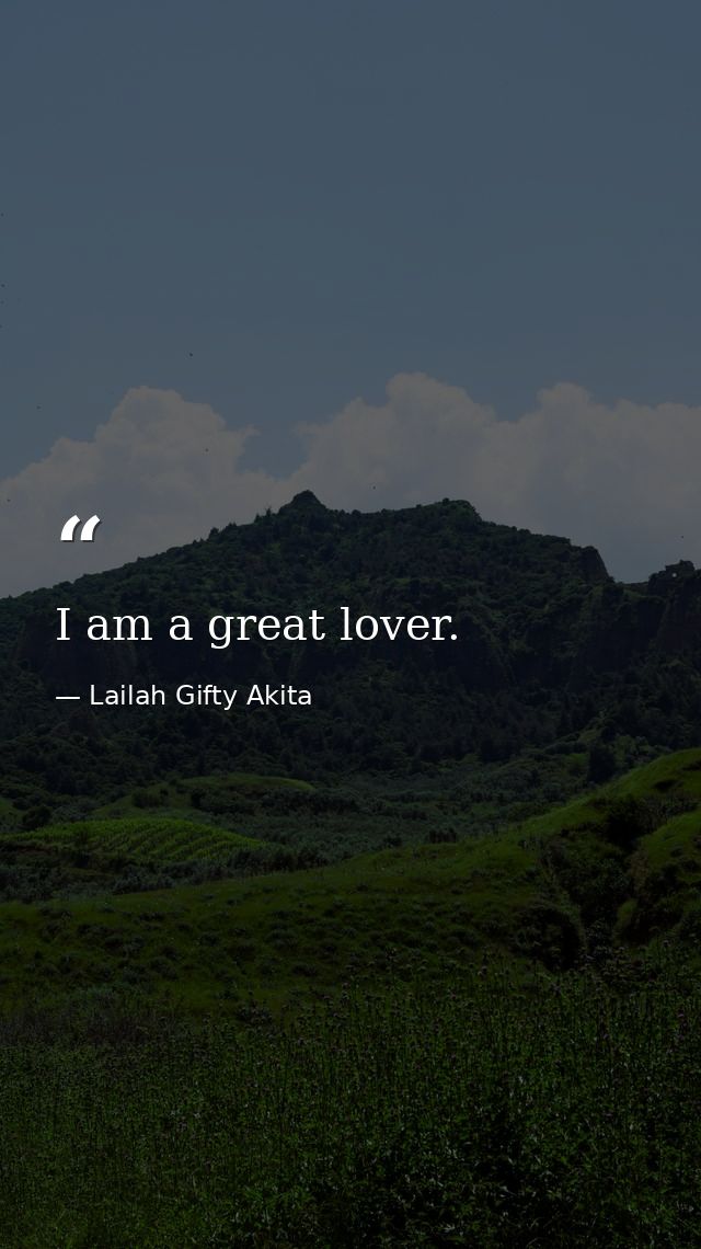 I am a great lover. — Lailah Gifty Akita