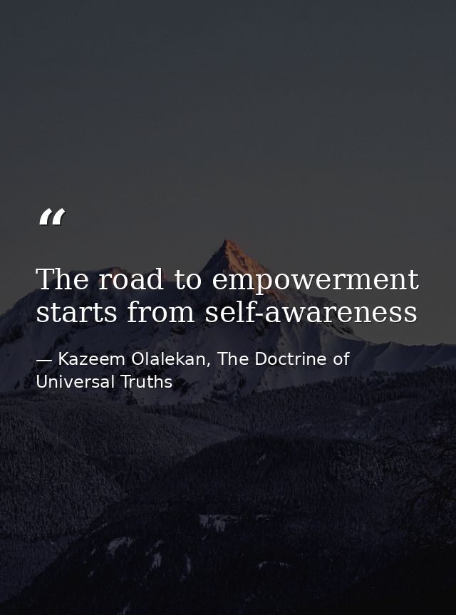 The road to empowerment starts from self-awareness — Kazeem Olalekan, The Doctrine of Universal Truths