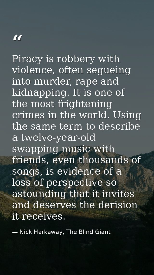 Piracy is robbery with violence, often segueing into murder, rape and kidnapping. It is one of the most frightening crim — Nick Harkaway, The Blind Giant