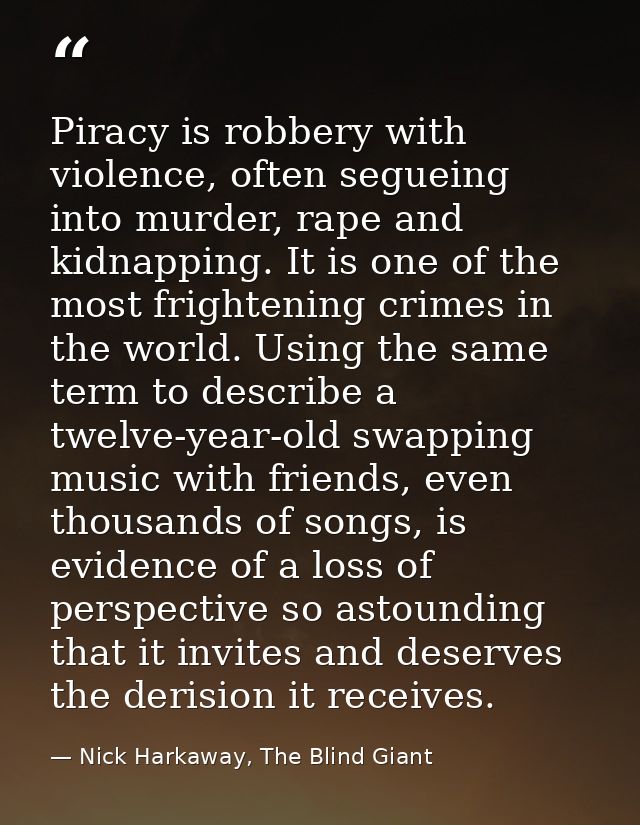 Piracy is robbery with violence, often segueing into murder, rape and kidnapping. It is one of the most frightening crim — Nick Harkaway, The Blind Giant