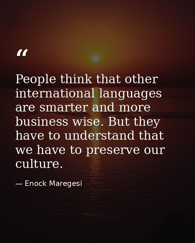 People think that other international languages are smarter and more business wise. But they have to understand that we  — Enock Maregesi