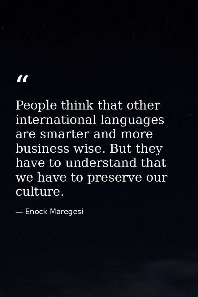 People think that other international languages are smarter and more business wise. But they have to understand that we  — Enock Maregesi