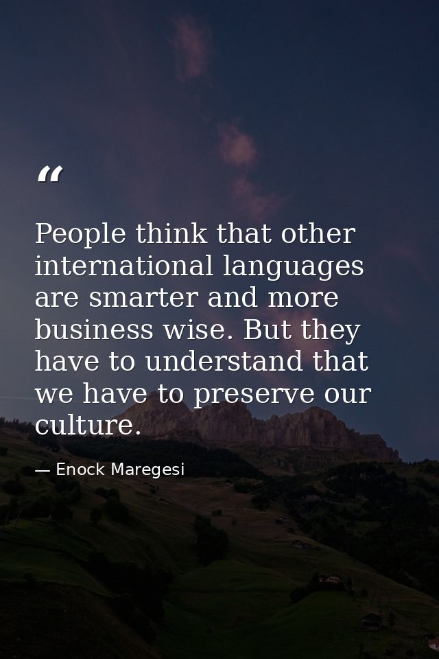 People think that other international languages are smarter and more business wise. But they have to understand that we  — Enock Maregesi