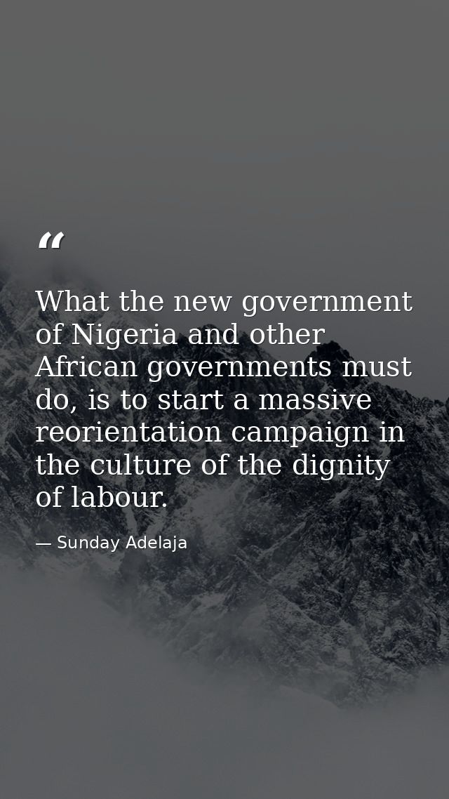 What the new government of Nigeria and other African governments must do, is to start a massive reorientation campaign i — Sunday Adelaja
