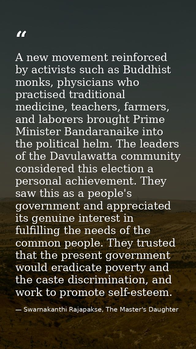 A new movement reinforced by activists such as Buddhist monks, physicians who practised traditional medicine, teachers,  — Swarnakanthi Rajapakse, The Master's Daughter