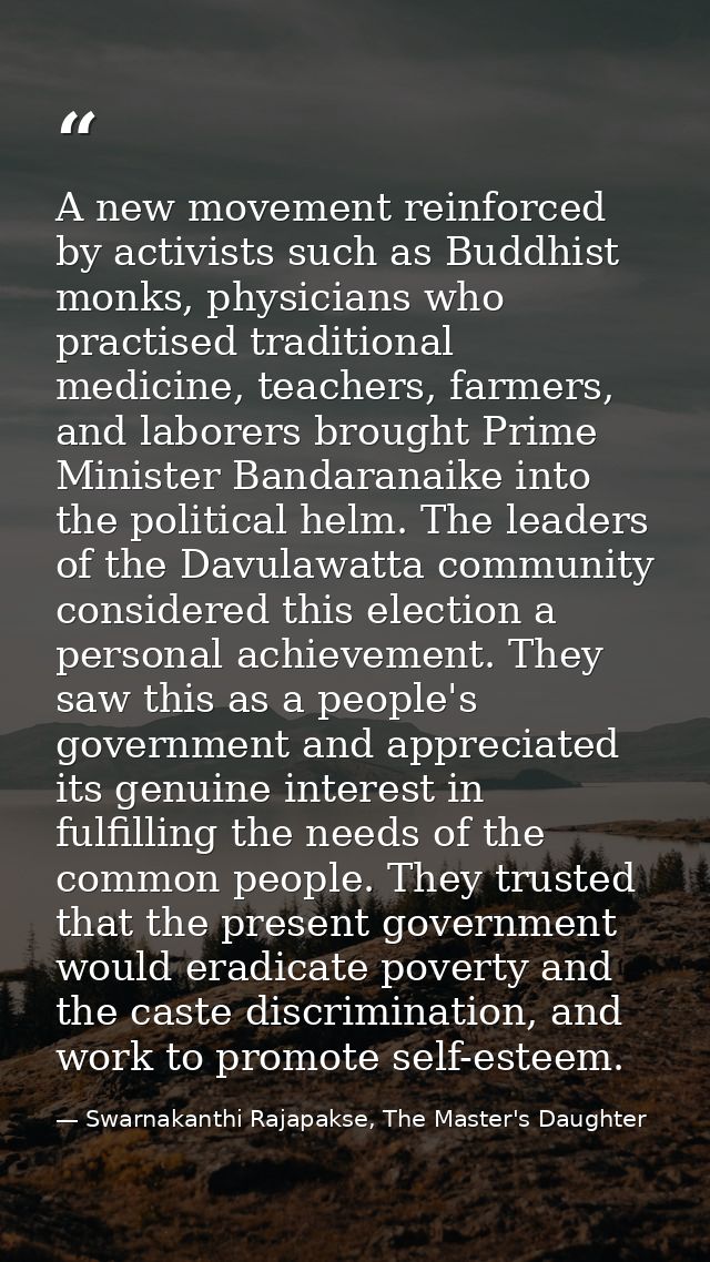 A new movement reinforced by activists such as Buddhist monks, physicians who practised traditional medicine, teachers,  — Swarnakanthi Rajapakse, The Master's Daughter