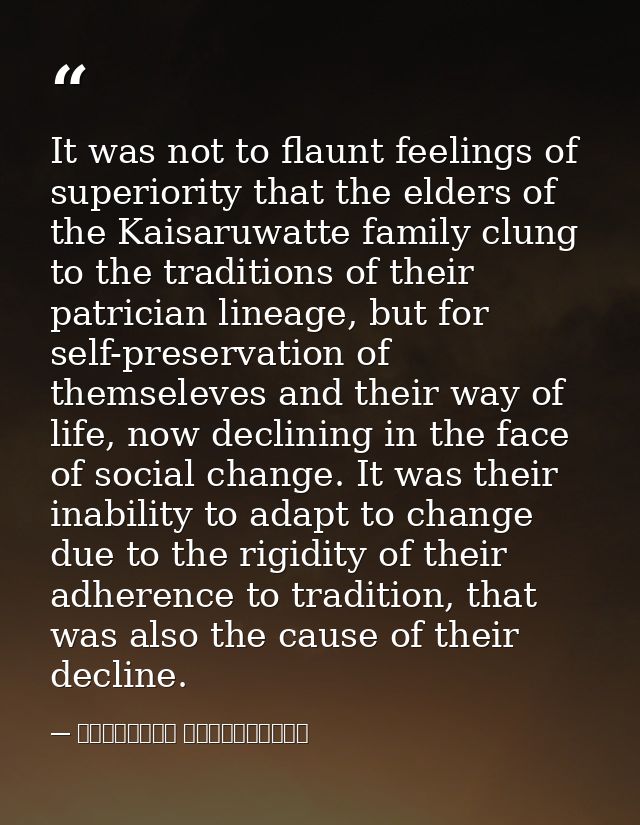 It was not to flaunt feelings of superiority that the elders of the Kaisaruwatte family clung to the traditions of their — මාර්ටින් වික්‍රමසිංහ