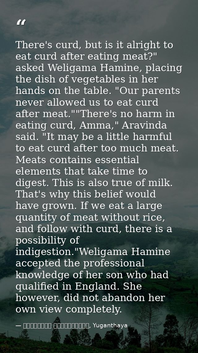There's curd, but is it alright to eat curd after eating meat?" asked Weligama Hamine, placing the dish of vegetables in — මාර්ටින් වික්‍රමසිංහ, Yuganthaya