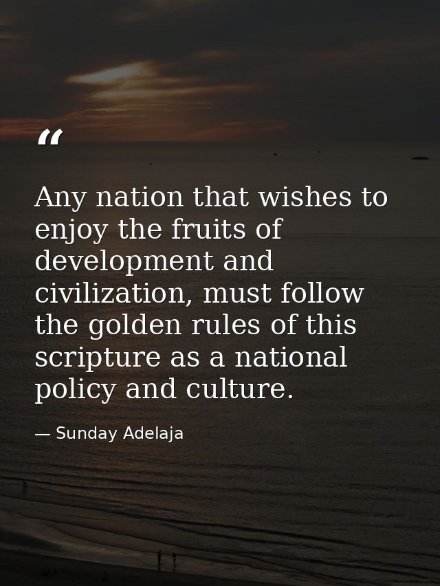 Any nation that wishes to enjoy the fruits of development and civilization, must follow the golden rules of this scriptu — Sunday Adelaja