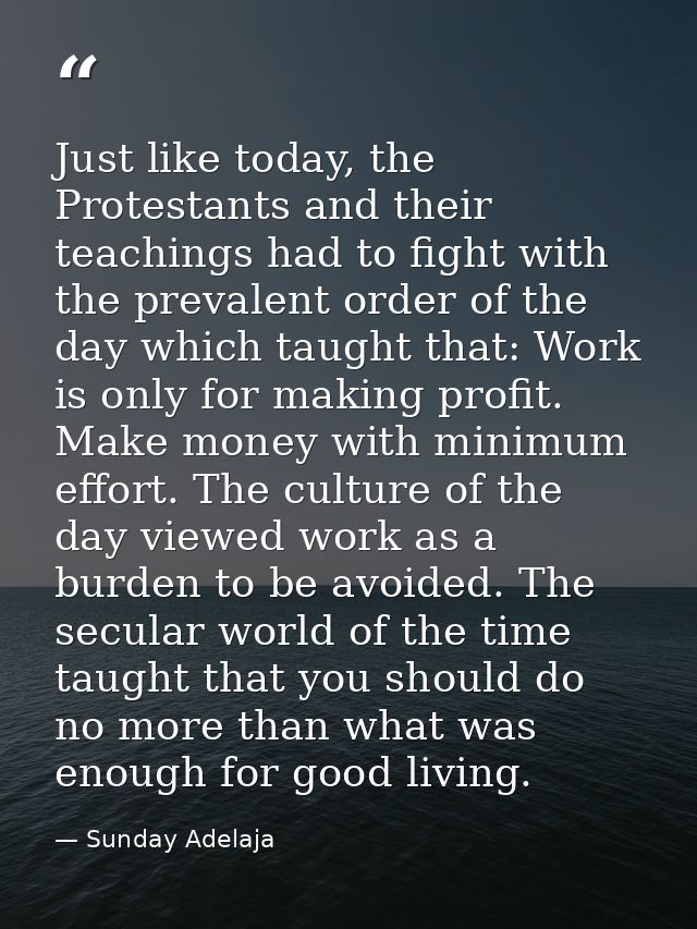 Just like today, the Protestants and their teachings had to fight with the prevalent order of the day which taught that: — Sunday Adelaja