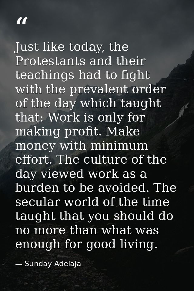 Just like today, the Protestants and their teachings had to fight with the prevalent order of the day which taught that: — Sunday Adelaja