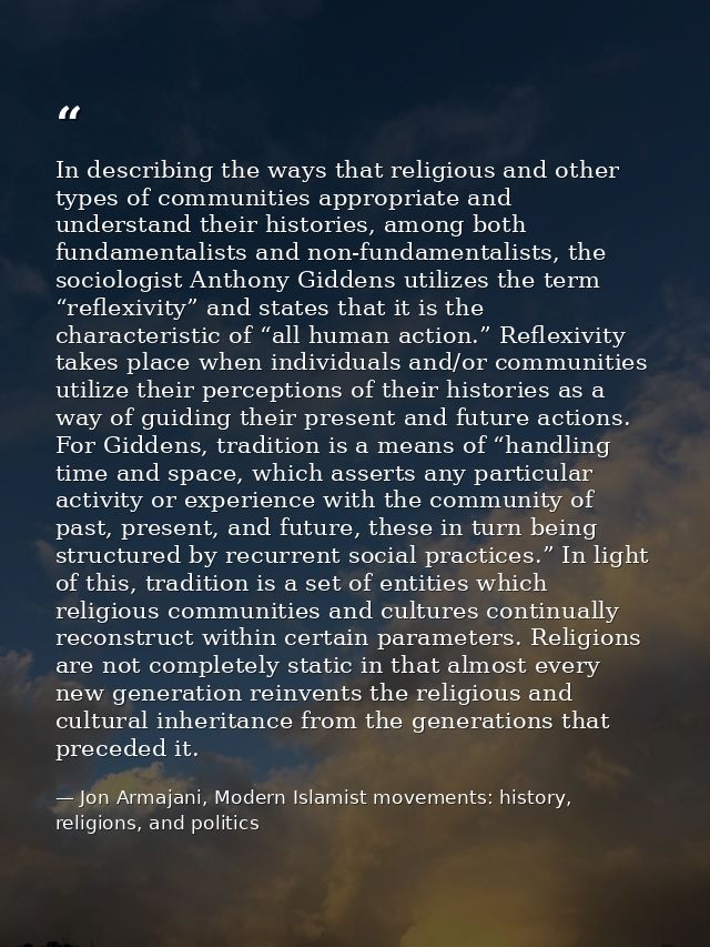 In describing the ways that religious and other types of communities appropriate and understand their histories, among b — Jon Armajani, Modern Islamist movements: history, religions, and politics