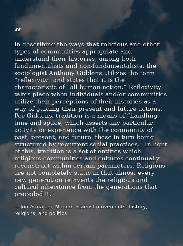 In describing the ways that religious and other types of communities appropriate and understand their histories, among b — Jon Armajani, Modern Islamist movements: history, religions, and politics