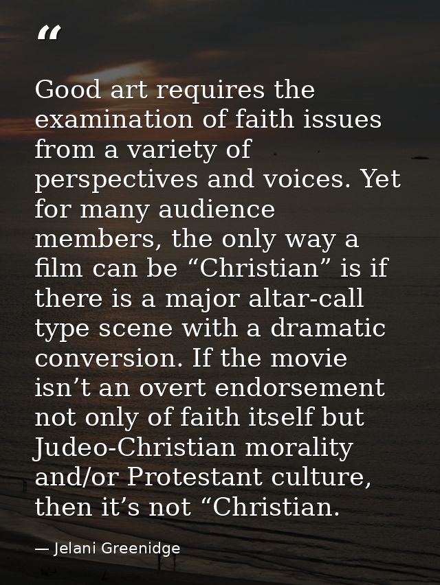 Good art requires the examination of faith issues from a variety of perspectives and voices. Yet for many audience membe — Jelani Greenidge