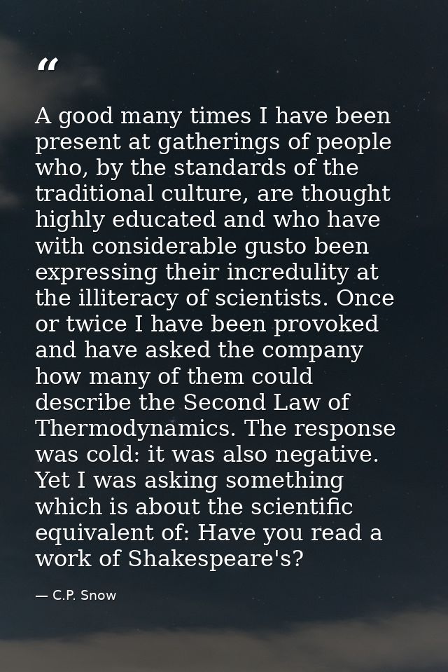 A good many times I have been present at gatherings of people who, by the standards of the traditional culture, are thou — C.P. Snow