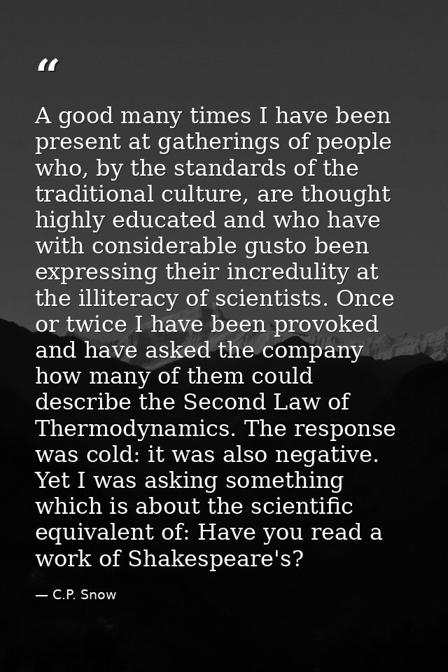 A good many times I have been present at gatherings of people who, by the standards of the traditional culture, are thou — C.P. Snow