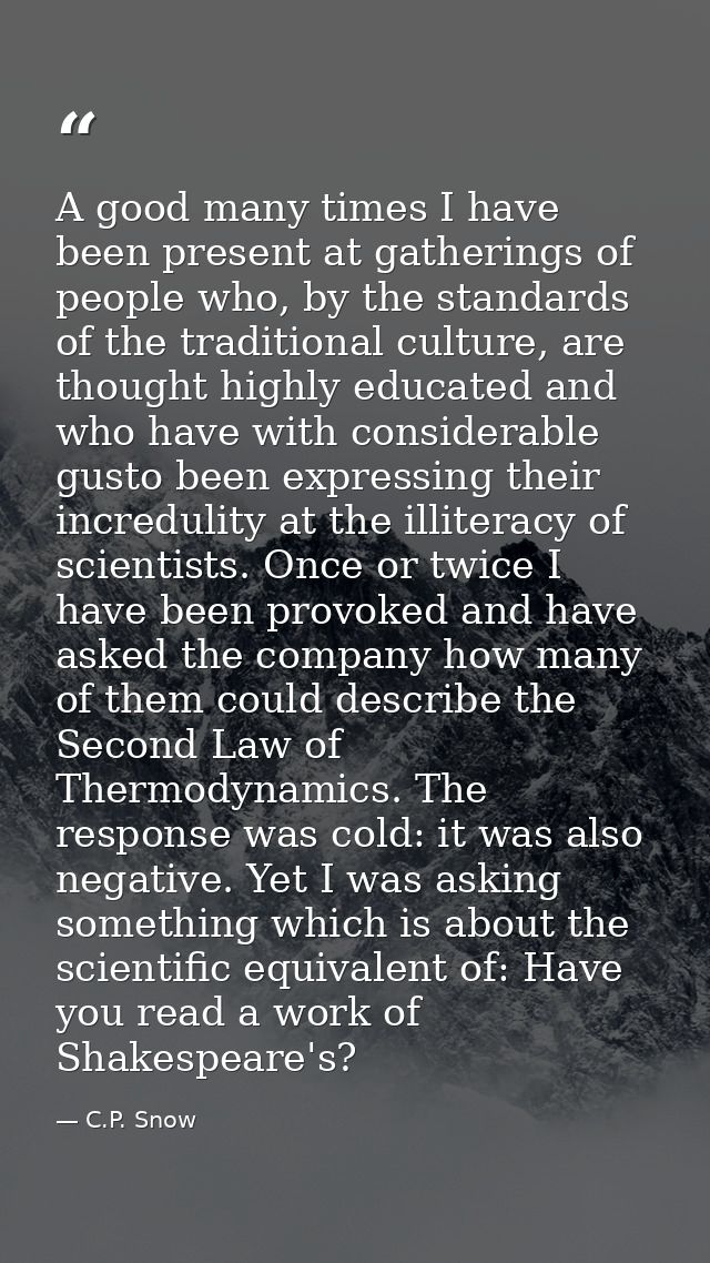 A good many times I have been present at gatherings of people who, by the standards of the traditional culture, are thou — C.P. Snow