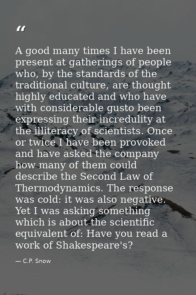 A good many times I have been present at gatherings of people who, by the standards of the traditional culture, are thou — C.P. Snow