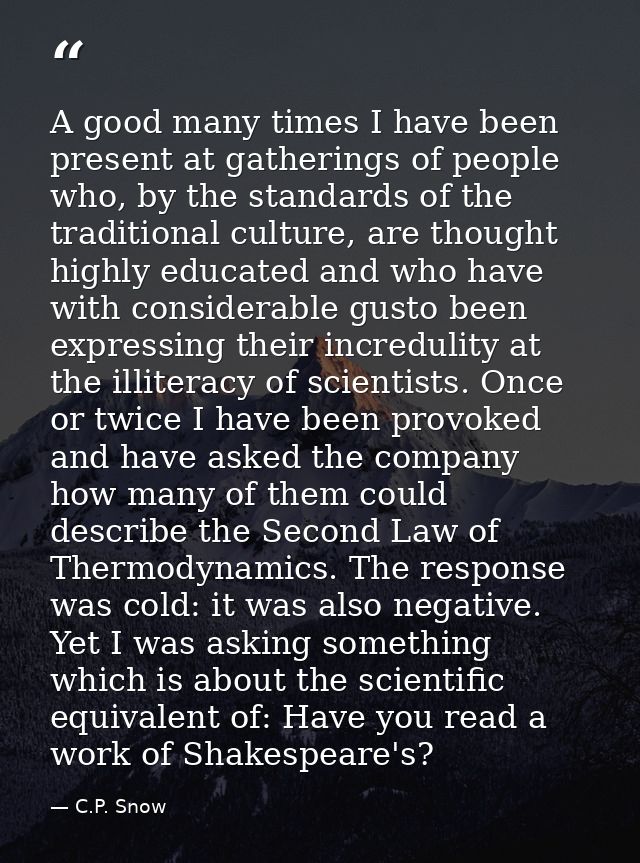 A good many times I have been present at gatherings of people who, by the standards of the traditional culture, are thou — C.P. Snow