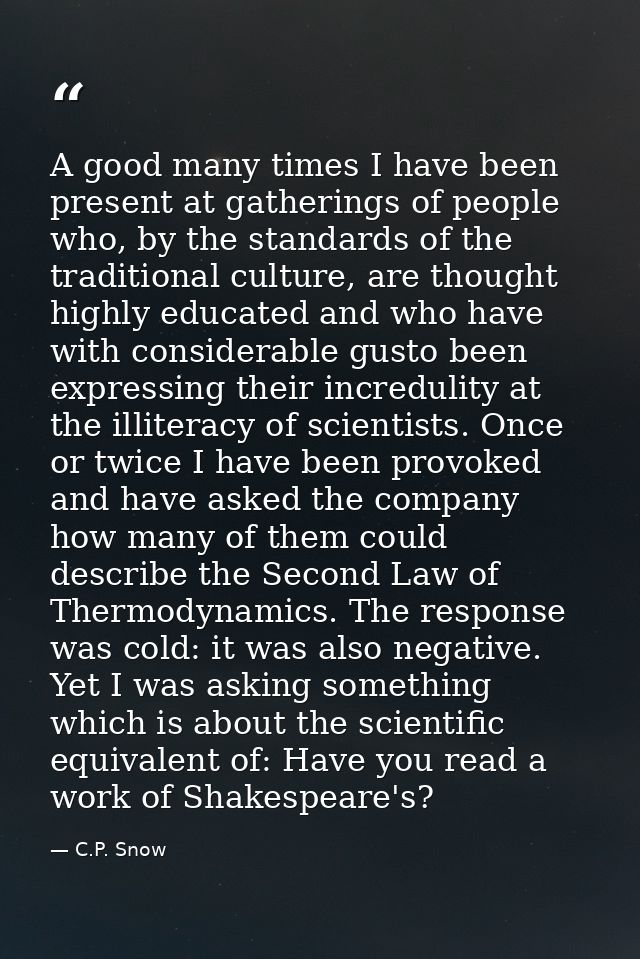 A good many times I have been present at gatherings of people who, by the standards of the traditional culture, are thou — C.P. Snow